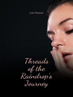 cover image of Threads of the Raindrop's Journey